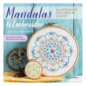 Mandalas to Embroider: Kaleidoscope Stitching in a Hoop - Carina Envoldsen-Harris